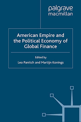 Kartonierter Einband American Empire and the Political Economy of Global Finance von Leo Konings, Martijn Panitch