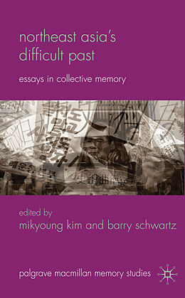 Fester Einband Northeast Asias Difficult Past von Mikyoung Schwartz, Barry Kim