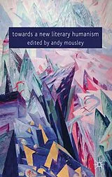 Fester Einband Towards a New Literary Humanism von Andy Mousley