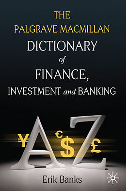 Livre Relié The Palgrave MacMillan Dictionary of Finance, Investment and Banking de E. Banks