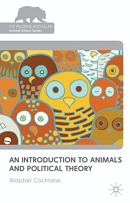 Fester Einband An Introduction to Animals and Political Theory von Alasdair Cochrane