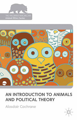 Kartonierter Einband An Introduction to Animals and Political Theory von Alasdair Cochrane