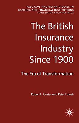 eBook (pdf) The British Insurance Industry Since 1900 de Robert L. Carter, Peter Falush