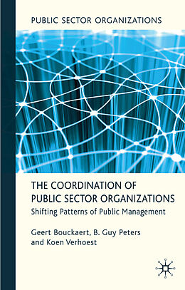 Fester Einband The Coordination of Public Sector Organizations von Geert Bouckaert, B Guy Peters, Koen Verhoest