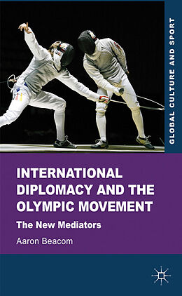 Livre Relié International Diplomacy and the Olympic Movement de Aaron Beacom