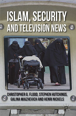 Fester Einband Islam, Security and Television News von C. Flood, S. Hutchings, G. Miazhevich