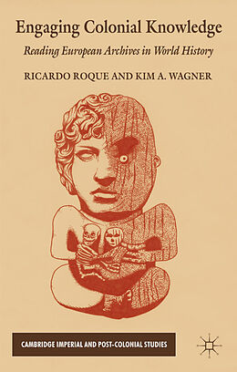 Fester Einband Engaging Colonial Knowledge von Ricardo Wagner, Kim A. Roque