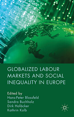 Livre Relié Globalized Labour Markets and Social Inequality in Europe de Hans-Peter Buchholz, Sandra Hofacker, D Blossfeld