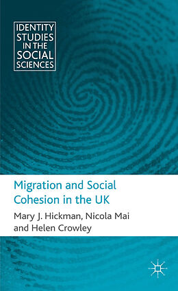 Livre Relié Migration and Social Cohesion in the UK de M. Hickman, N. Mai, H. Crowley