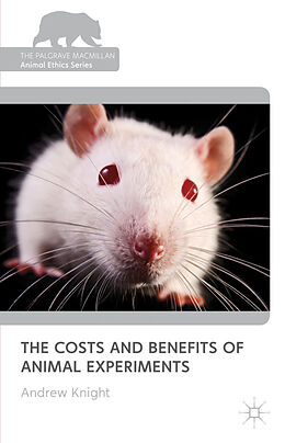 Fester Einband The Costs and Benefits of Animal Experiments von Andrew Knight