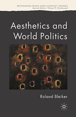 E-Book (pdf) Aesthetics and World Politics von R. Bleiker