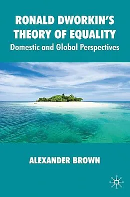 E-Book (pdf) Ronald Dworkin's Theory of Equality von Alexander Brown