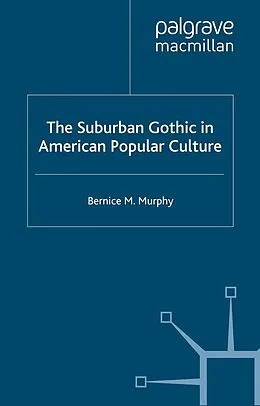 E-Book (pdf) The Suburban Gothic in American Popular Culture von B. Murphy