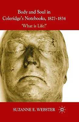E-Book (pdf) Body and Soul in Coleridge's Notebooks, 1827-1834 von S. Webster