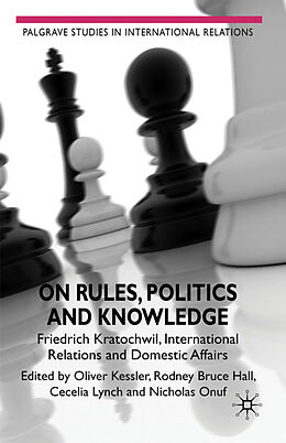 Fester Einband On Rules, Politics and Knowledge von Rodney Bruce Hall, Nicholas Onuf, Cecelia Lynch