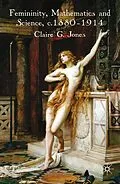 E-Book (pdf) Femininity, Mathematics and Science, 1880-1914 von C. Jones