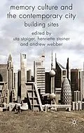 E-Book (pdf) Memory Culture and the Contemporary City von Uta Staiger, Henriette Steiner, Andrew Webber