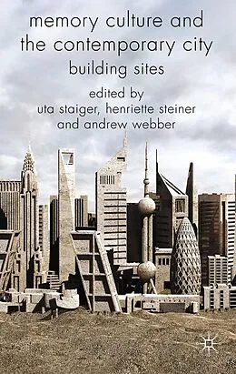 E-Book (pdf) Memory Culture and the Contemporary City von Uta Staiger, Henriette Steiner, Andrew Webber