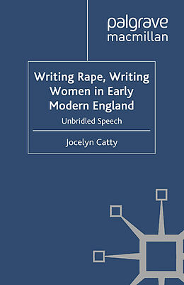 Kartonierter Einband Writing Rape, Writing Women in Early Modern England von J. Catty
