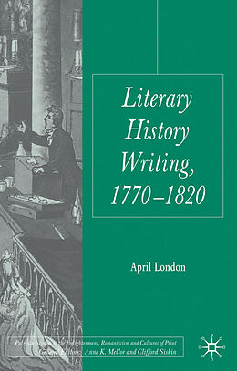 Fester Einband Literary History Writing, 1770-1820 von April London