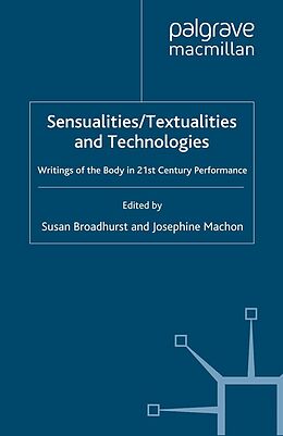 eBook (pdf) Sensualities/Textualities and Technologies de Susan Broadhurst, Josephine Machon