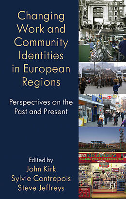 Livre Relié Changing Work and Community Identities in European Regions de John Kirk, Sylvie Contrepois, Steve Jefferys