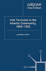 eBook (pdf) Irish Terrorism in the Atlantic Community, 1865-1922 de J. Gantt