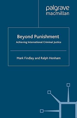 E-Book (pdf) Beyond Punishment: Achieving International Criminal Justice von M. Findlay, R. Henham