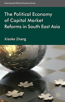 Fester Einband The Political Economy of Capital Market Reforms in Southeast Asia von X. Zhang
