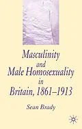 E-Book (pdf) Masculinity and Male Homosexuality in Britain, 1861-1913 von S. Brady