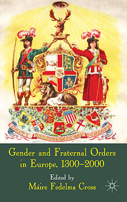 Fester Einband Gender and Fraternal Orders in Europe, 1300-2000 von Máire Fedelma Cross