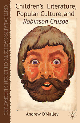 Fester Einband Children's Literature, Popular Culture, and Robinson Crusoe von A. O'Malley