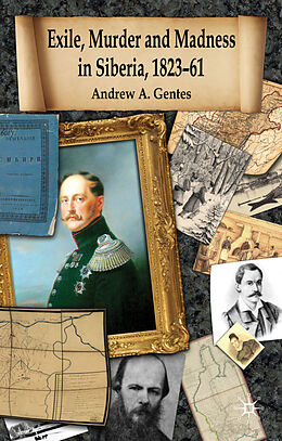 Livre Relié Exile, Murder and Madness in Siberia, 1823-61 de Andrew A Gentes