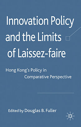 Livre Relié Innovation Policy and the Limits of Laissez-Faire de Douglas B. Fuller