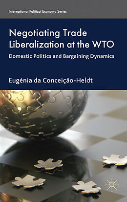Fester Einband Negotiating Trade Liberalization at the WTO von Eugénia da Conceição-Heldt