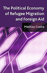 eBook (pdf) The Political Economy of Refugee Migration and Foreign Aid de M. Czaika