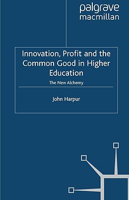 E-Book (pdf) Innovation, Profit and the Common Good in Higher Education von J. Harpur