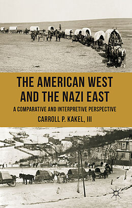 Fester Einband The American West and the Nazi East von C. Kakel