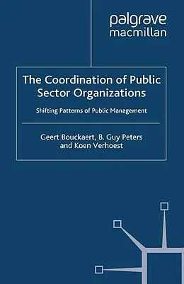 E-Book (pdf) The Coordination of Public Sector Organizations von Geert Bouckaert, B. Guy Peters, Koen Verhoest