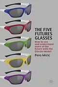 E-Book (pdf) The Five Futures Glasses von P. Micic, Kenneth A. Loparo