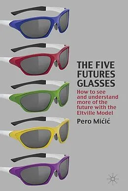 E-Book (pdf) The Five Futures Glasses von P. Micic, Kenneth A. Loparo