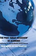 E-Book (pdf) The Post 'Great Recession' US Economy von P. Arestis, Kenneth A. Loparo