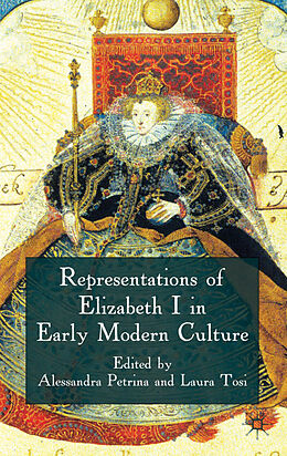 Livre Relié Representations of Elizabeth I in Early Modern Culture de Alessandra Tosi, Laura Petrina