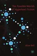 E-Book (pdf) The Possible Worlds of Hypertext Fiction von A. Bell