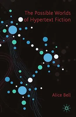 E-Book (pdf) The Possible Worlds of Hypertext Fiction von A. Bell