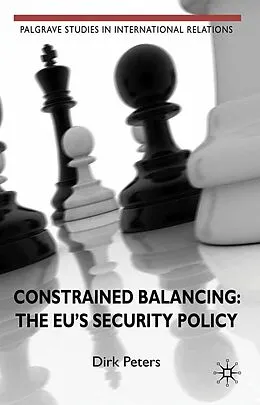 E-Book (pdf) Constrained Balancing: The EU's Security Policy von D. Peters
