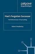 E-Book (pdf) Mao's Forgotten Successor von Robert Weatherley
