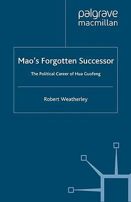 E-Book (pdf) Mao's Forgotten Successor von Robert Weatherley