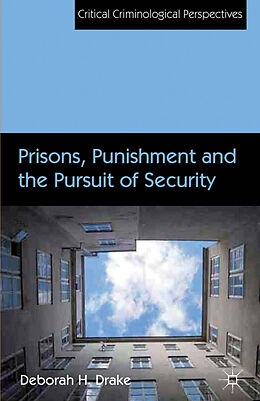 Fester Einband Prisons, Punishment and the Pursuit of Security von D. Drake