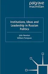 E-Book (pdf) Institutions, Ideas and Leadership in Russian Politics von Julie Newton, William Tompson